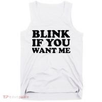 BLINK IF YOU WANT ME Tank Top thumb 0