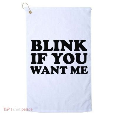 BLINK IF YOU WANT ME Golf Towel
