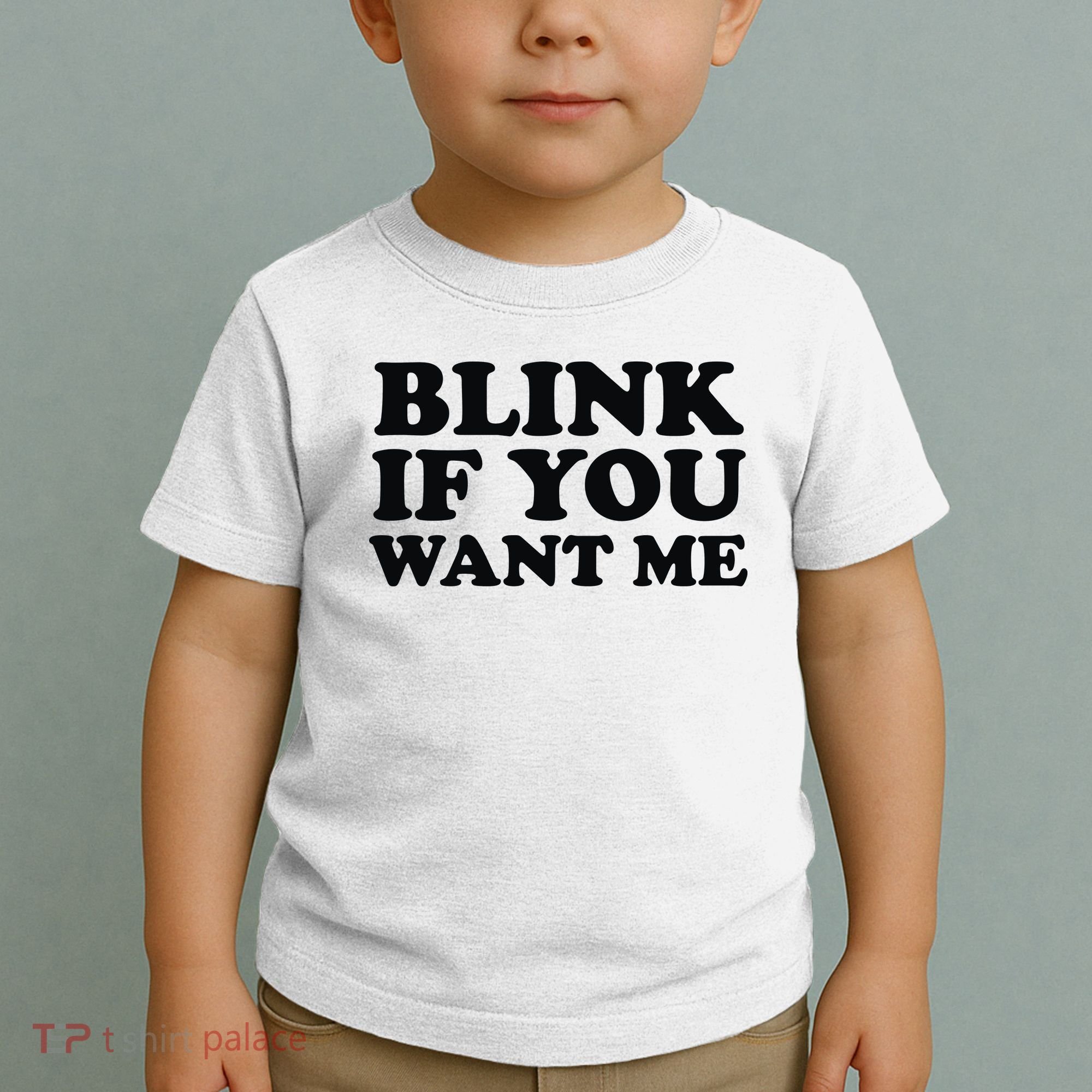 BLINK IF YOU WANT ME Toddler T-Shirt