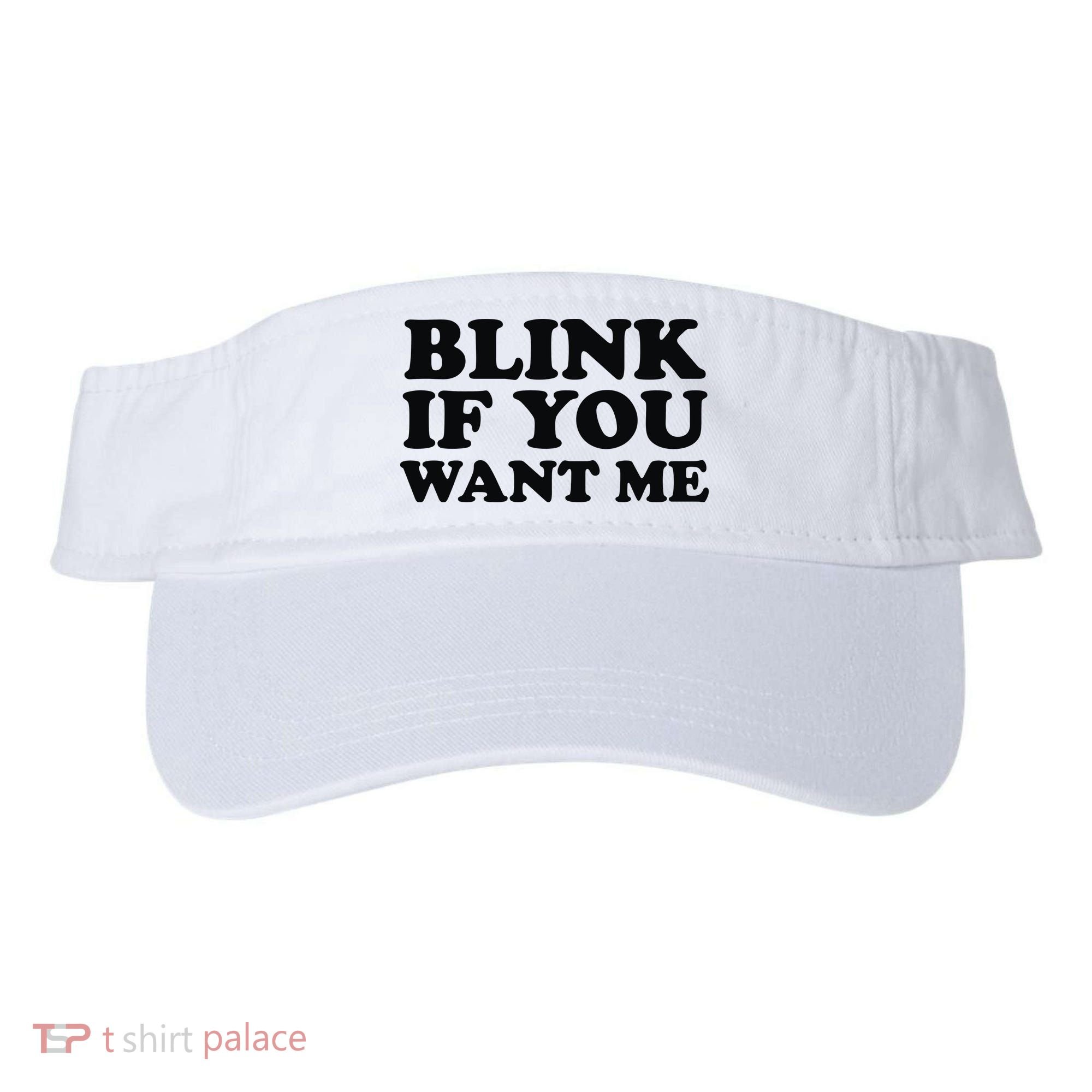 BLINK IF YOU WANT ME Visor