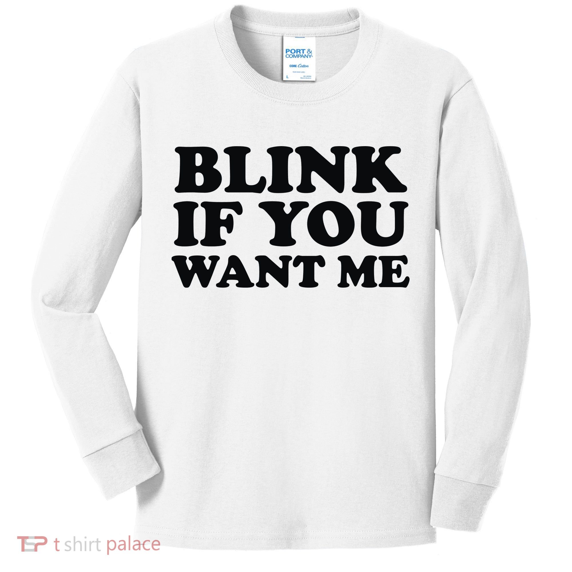 BLINK IF YOU WANT ME Kids Long Sleeve Shirt