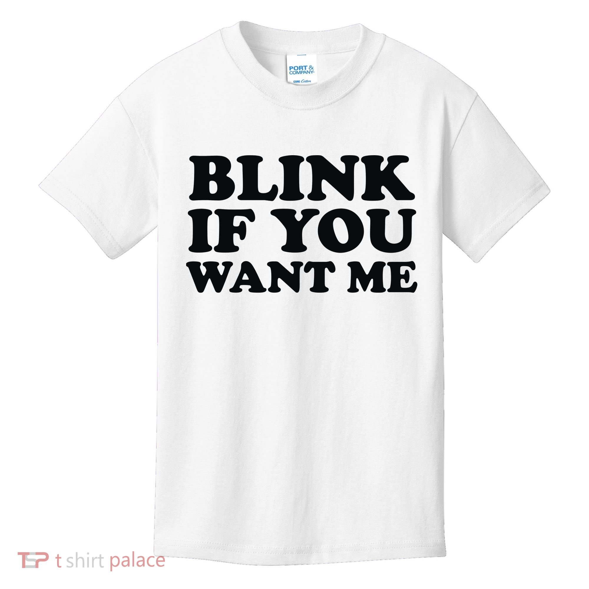 BLINK IF YOU WANT ME Kids T-Shirt
