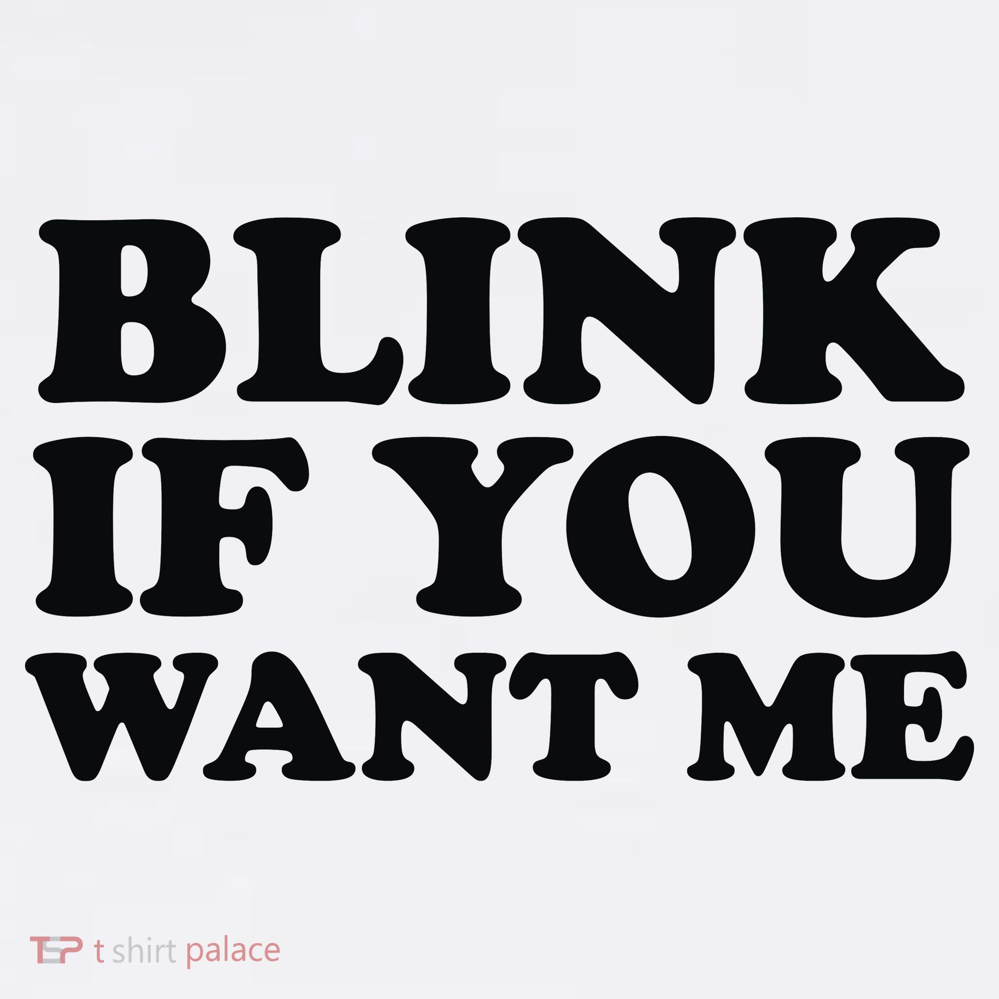 BLINK IF YOU WANT ME Kids T-Shirt
