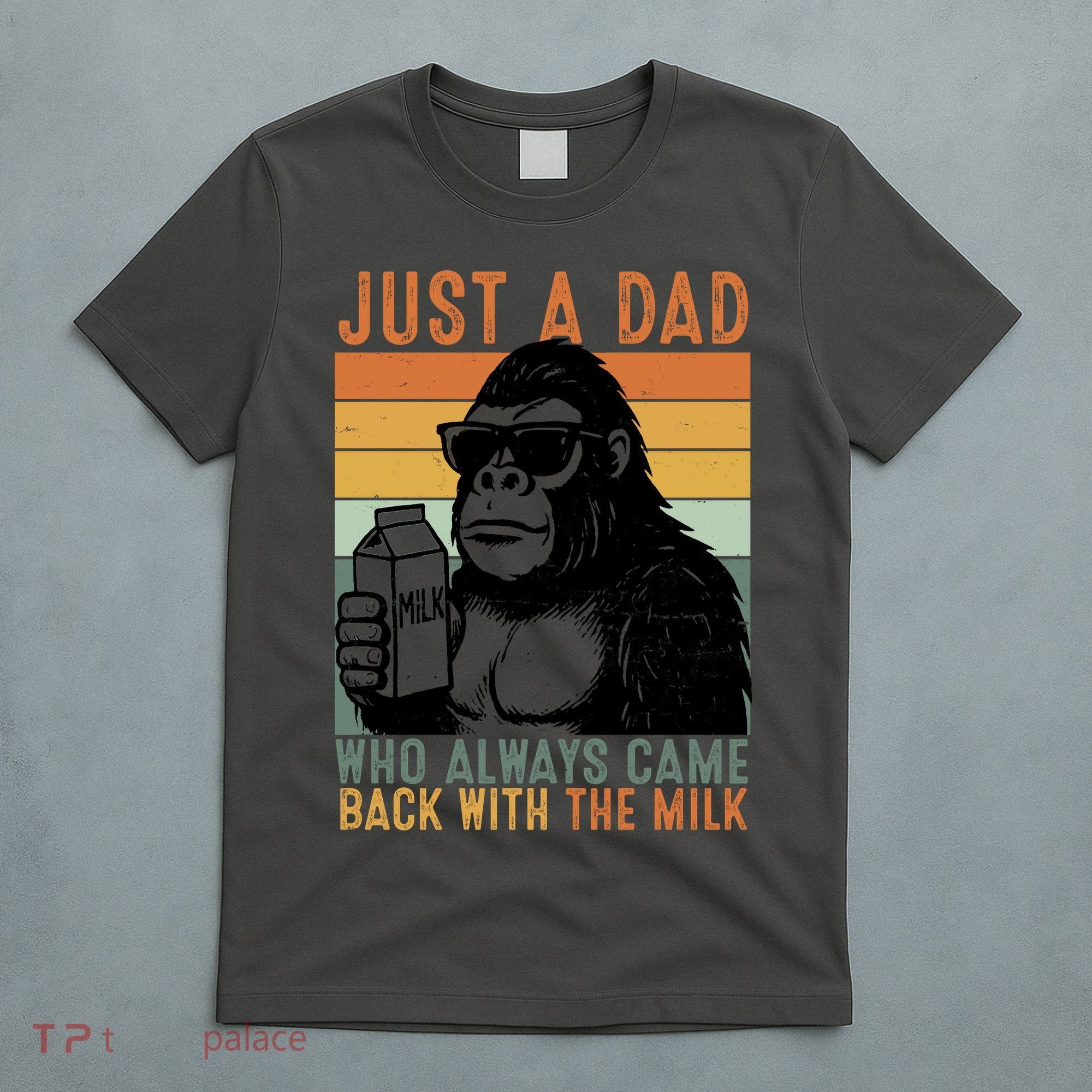 Bigfoot Just A Dad Who Always Came Back With The Milk T-Shirt