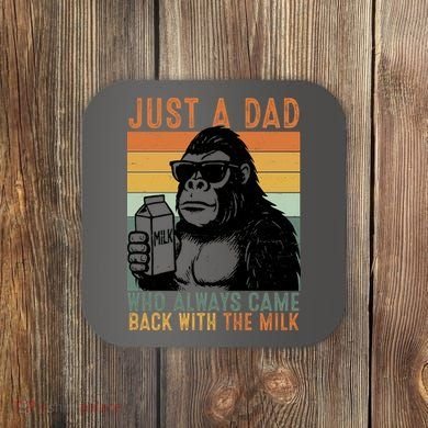 Bigfoot Just A Dad Who Always Came Back With The Milk Coaster