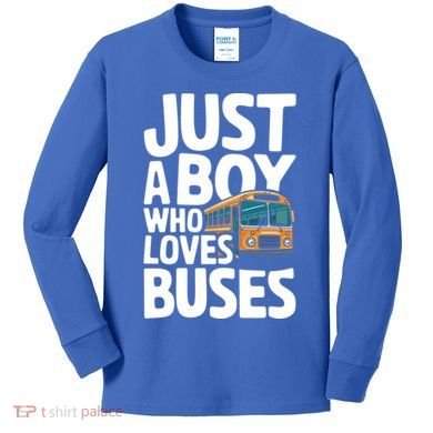 Bus Just A Who Loves Buses Cool Gift Kids Long Sleeve Shirt