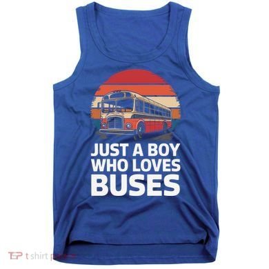 Bus Just A Who Loves Buses Cool Gift Tank Top