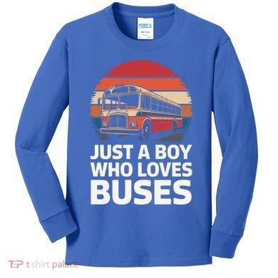 Bus Just A Who Loves Buses Cool Gift Kids Long Sleeve Shirt