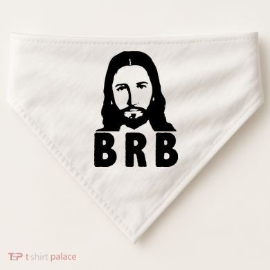 BRB Jesus Be Right Back USA-Made Doggie Bandana