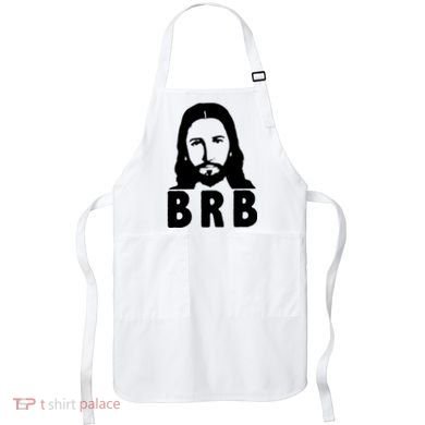 BRB Jesus Be Right Back Apron