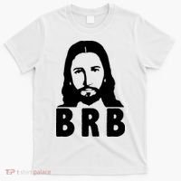 BRB Jesus Be Right Back T-Shirt thumb 0