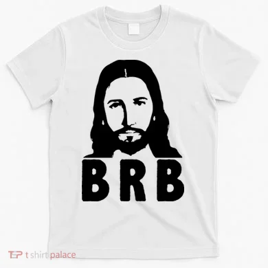 BRB Jesus Be Right Back T-Shirt