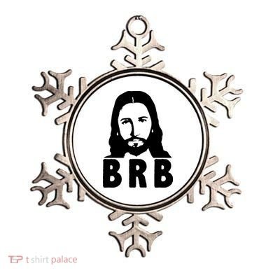 BRB Jesus Be Right Back Ornament