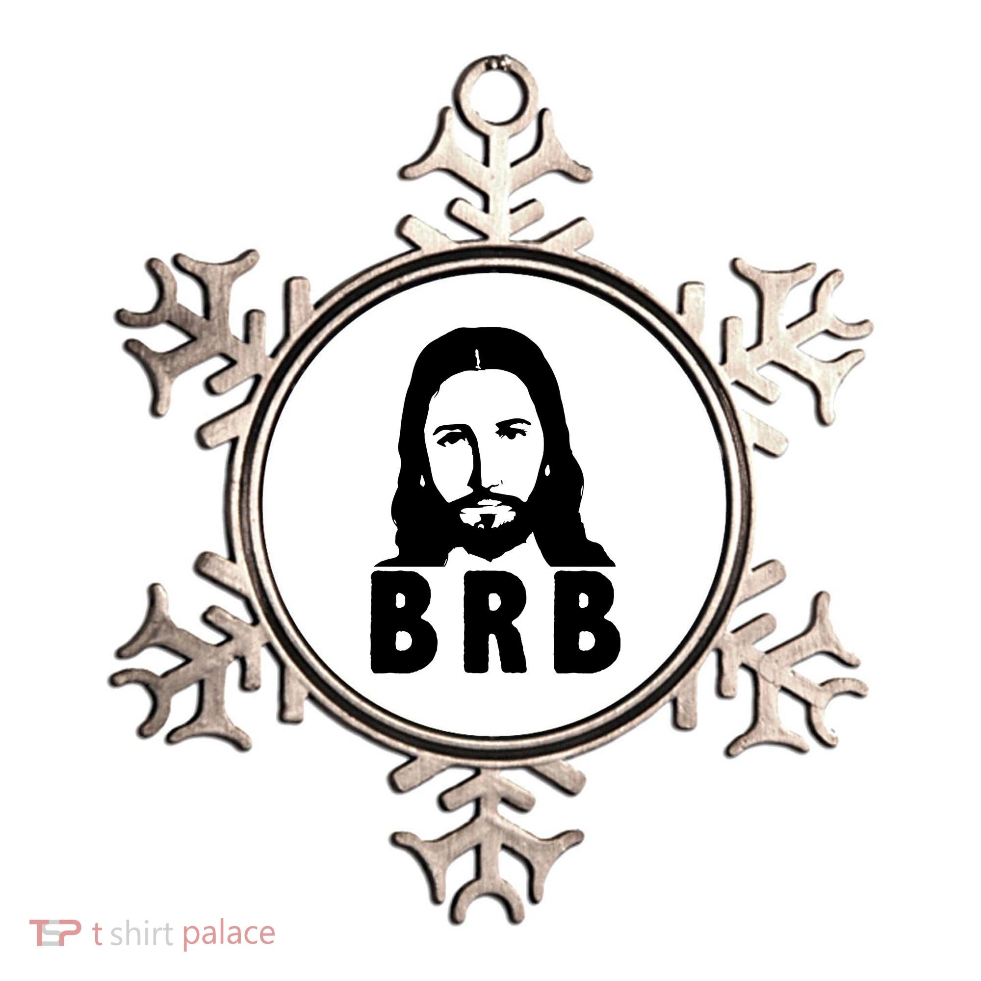 BRB Jesus Be Right Back Ornament