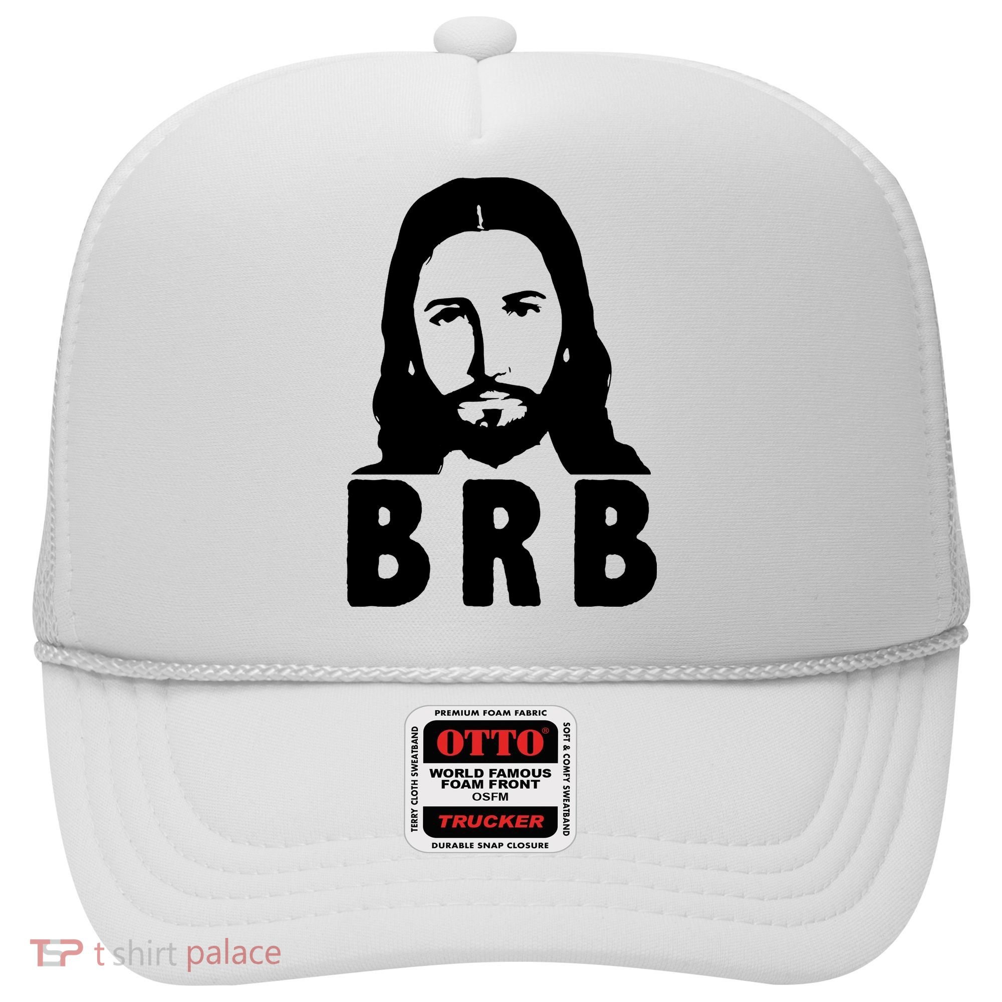 BRB Jesus Be Right Back Hat