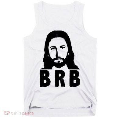 BRB Jesus Be Right Back Tank Top