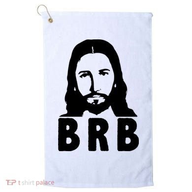 BRB Jesus Be Right Back Golf Towel