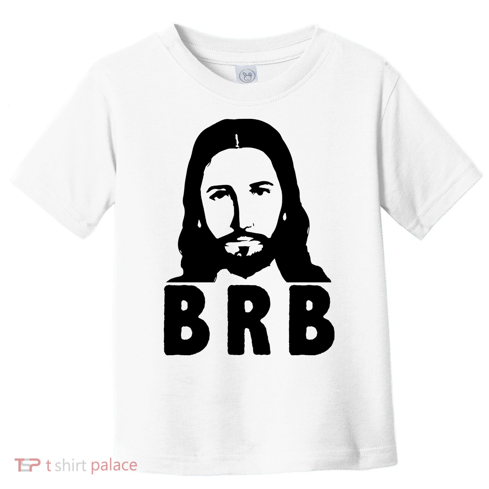 BRB Jesus Be Right Back Toddler T-Shirt