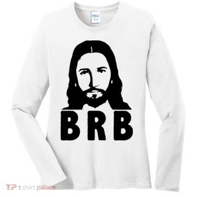 BRB Jesus Be Right Back Women's Long Sleeve Shirt