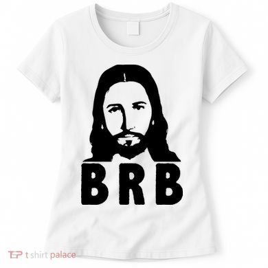 BRB Jesus Be Right Back Women's T-Shirt