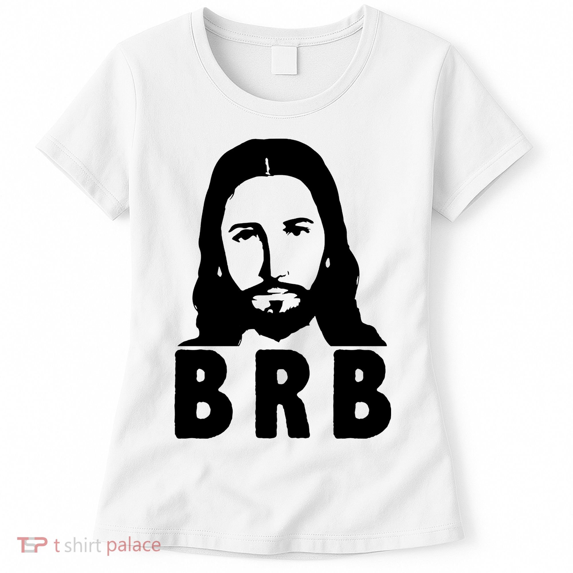 BRB Jesus Be Right Back Women's T-Shirt