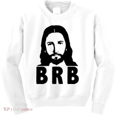 BRB Jesus Be Right Back Kids Sweatshirt