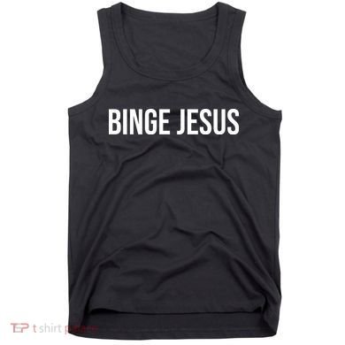 Binge Jesus Tank Top