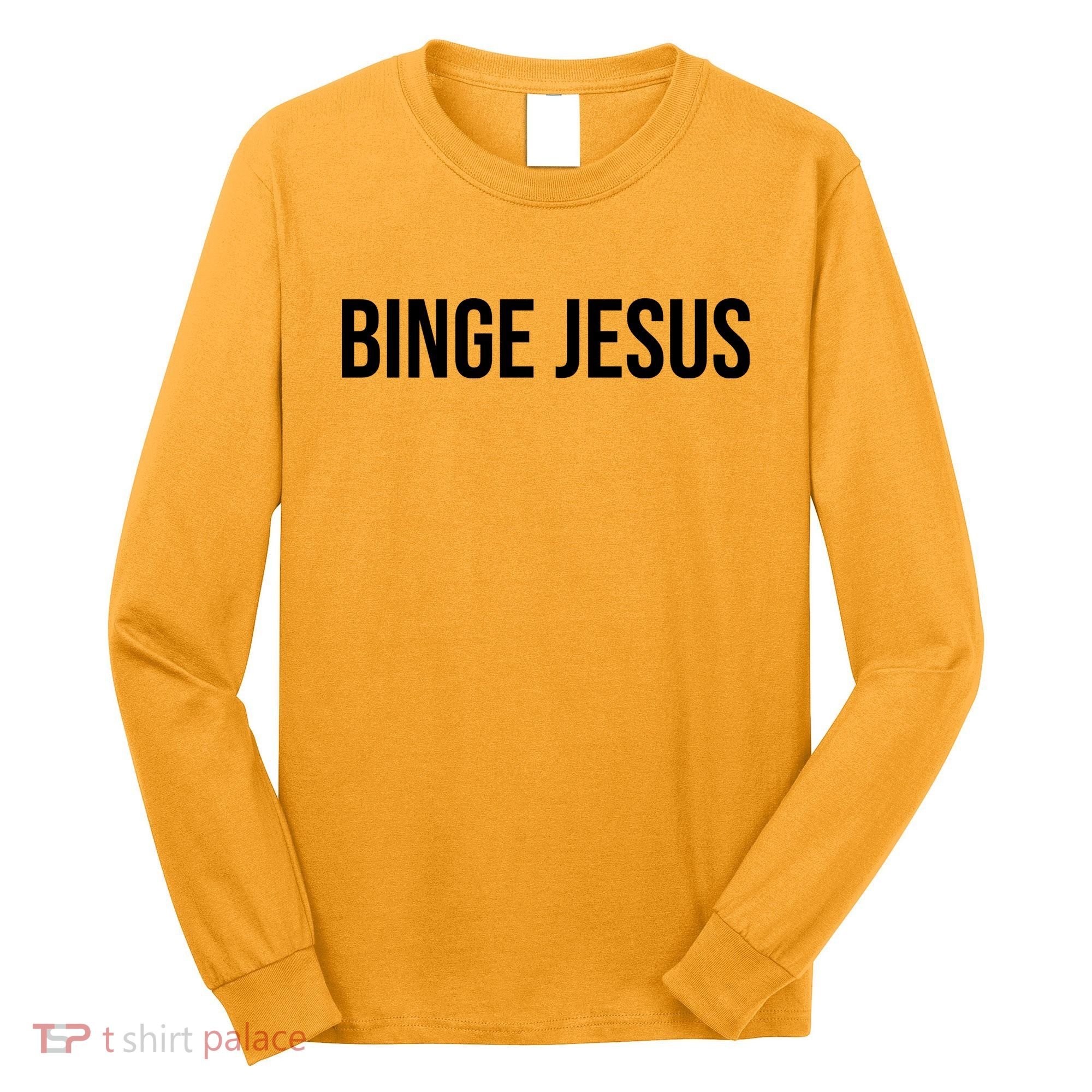 Binge Jesus Long Sleeve Shirt