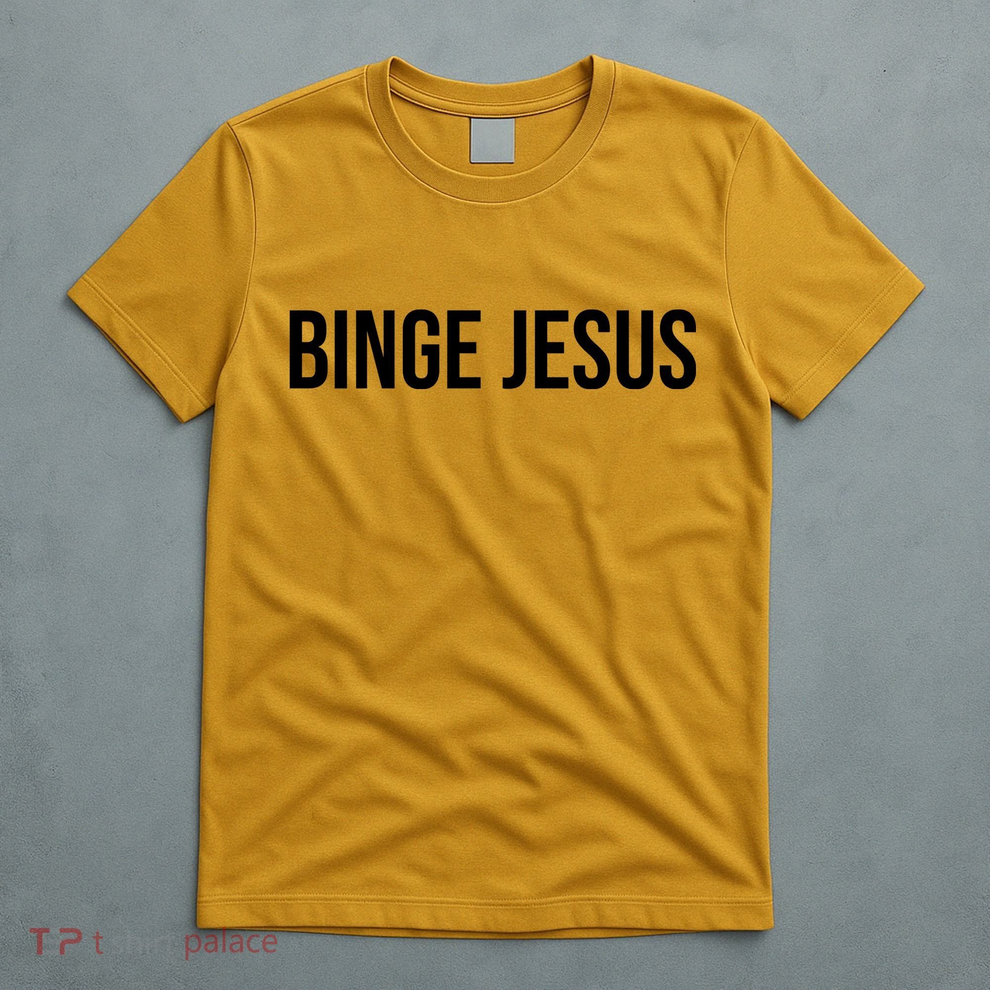 Binge Jesus T-Shirt