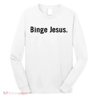 Binge Jesus Long Sleeve Shirt