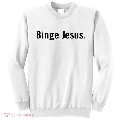 Binge Jesus Sweatshirt