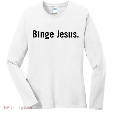 Binge Jesus Women's Long Sleeve Shirt