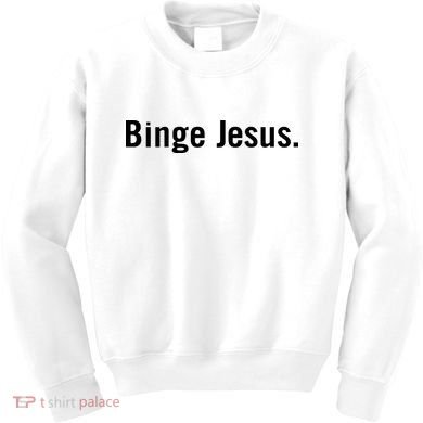 Binge Jesus Kids Sweatshirt
