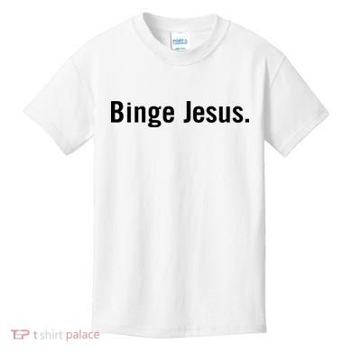 Binge Jesus Kids T-Shirt
