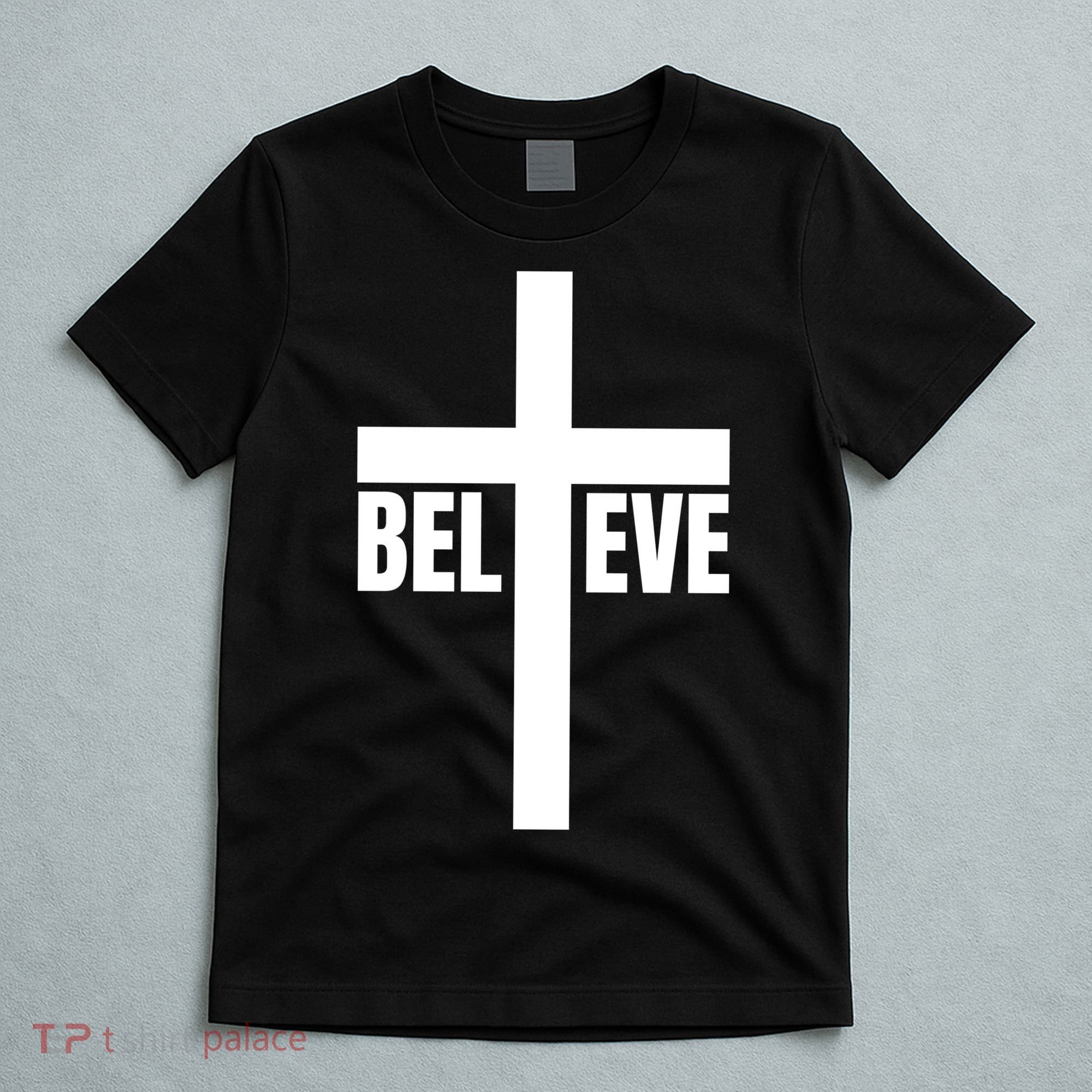 Believe Jesus Christ Cross Easter Faith T-Shirt