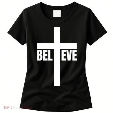 Believe Jesus Christ Cross Easter Faith Women's T-Shirt