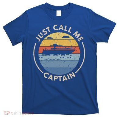 Boat Just Call Me Captain T-Shirt