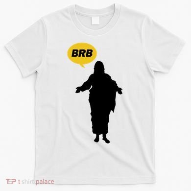 Brb Jesus Easter Sunday T-Shirt
