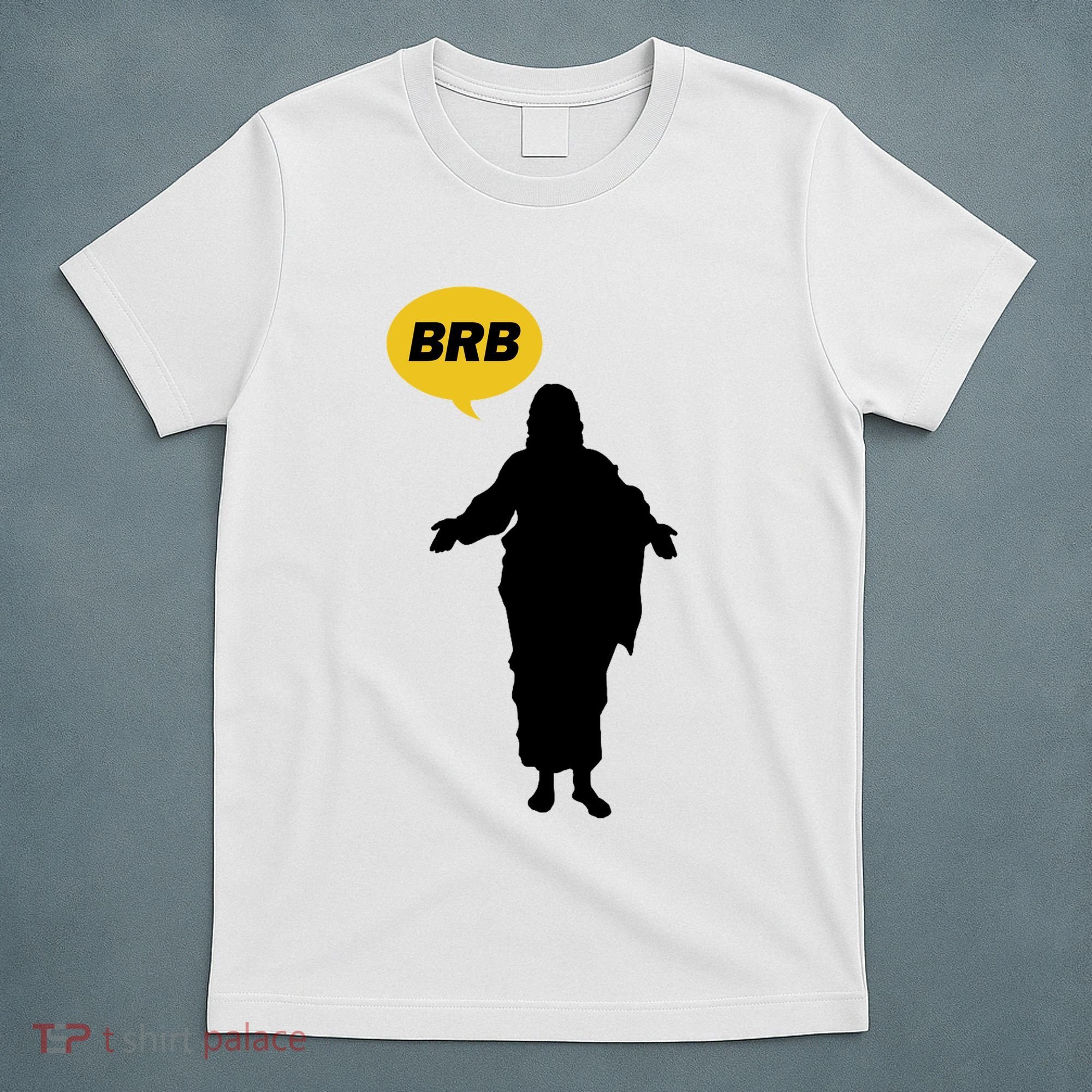 Brb Jesus Easter Sunday T-Shirt