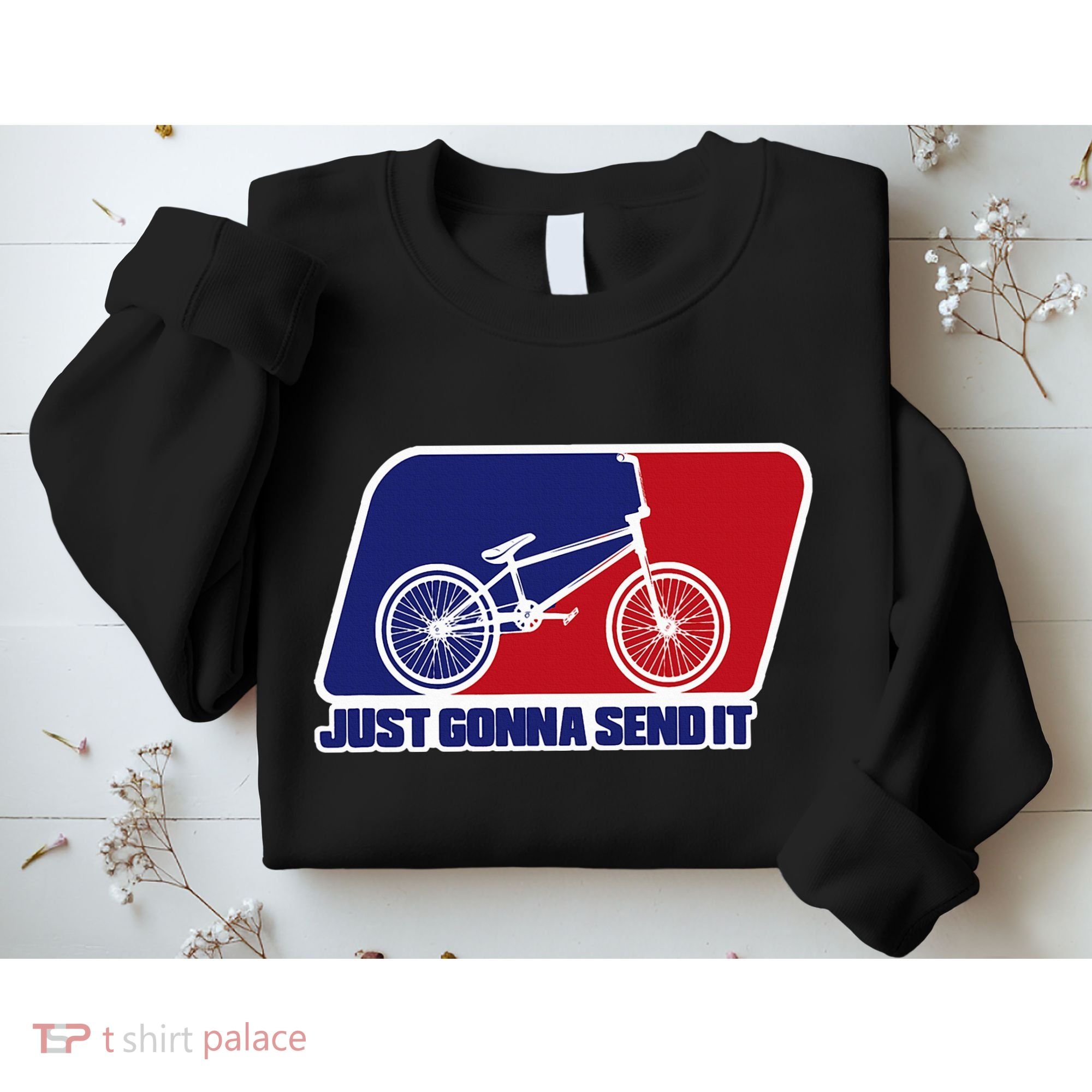 Bmx Just Gonna Send It Bmx Racing Pro Freestyle Bmx Rider Sweatshirt
