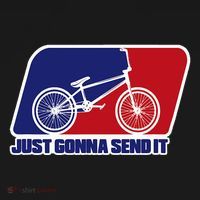 Bmx Just Gonna Send It Bmx Racing Pro Freestyle Bmx Rider T-Shirt thumb 7