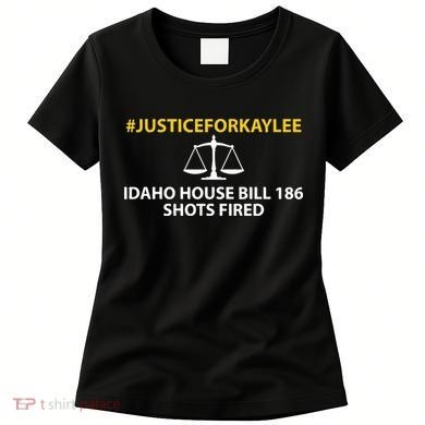 Bryankohberger #Justiceforkaylee Idaho House Bill 186 Shots Fired Women's T-Shirt