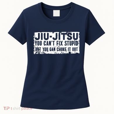 Brazilian Jiu Jitsu Tee Funny You Can't Gift Women's T-Shirt