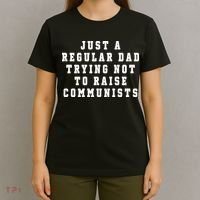 Just A Regular Dad Trying Not To Raise Communists T-Shirt thumb 4