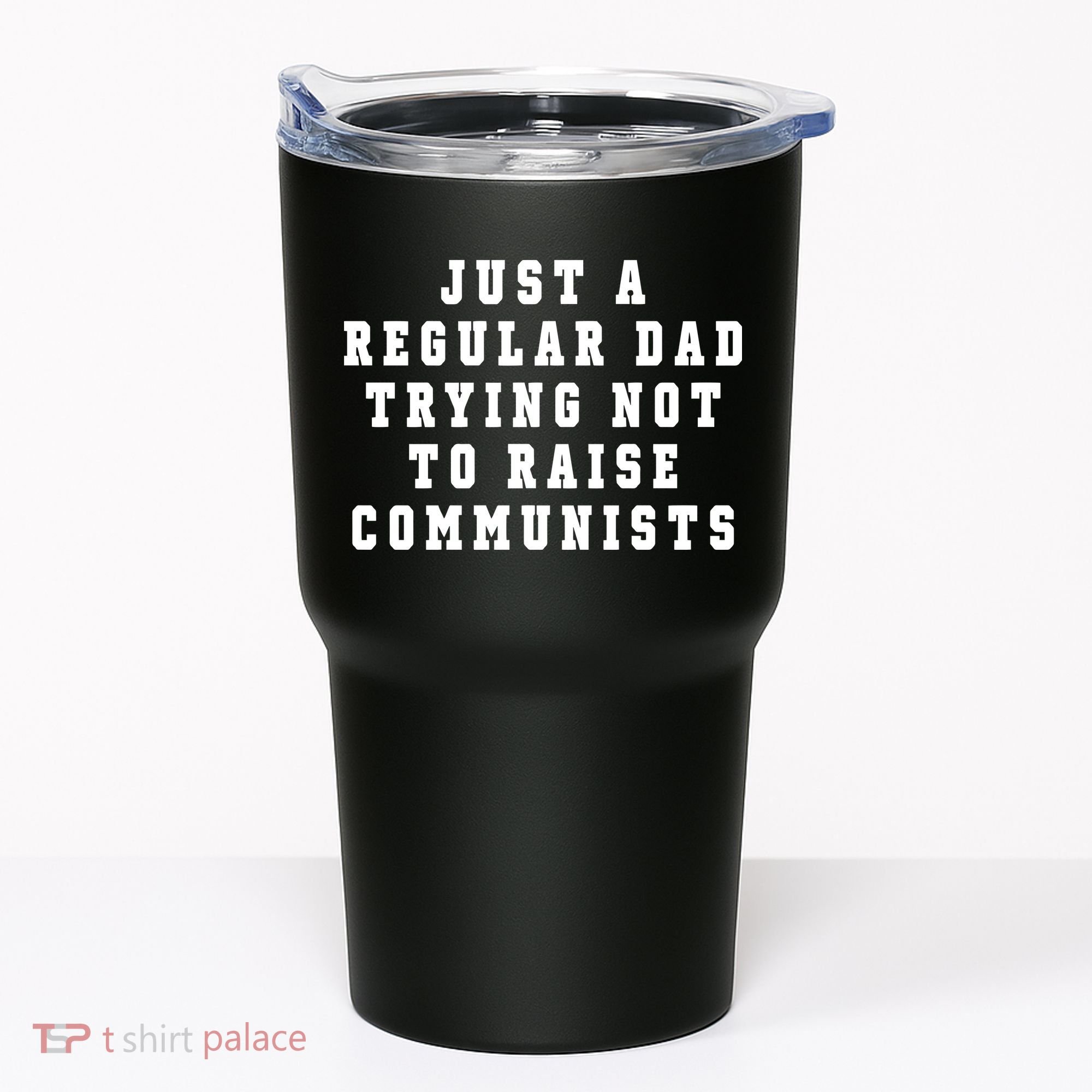 Just A Regular Dad Trying Not To Raise Communists Tumbler
