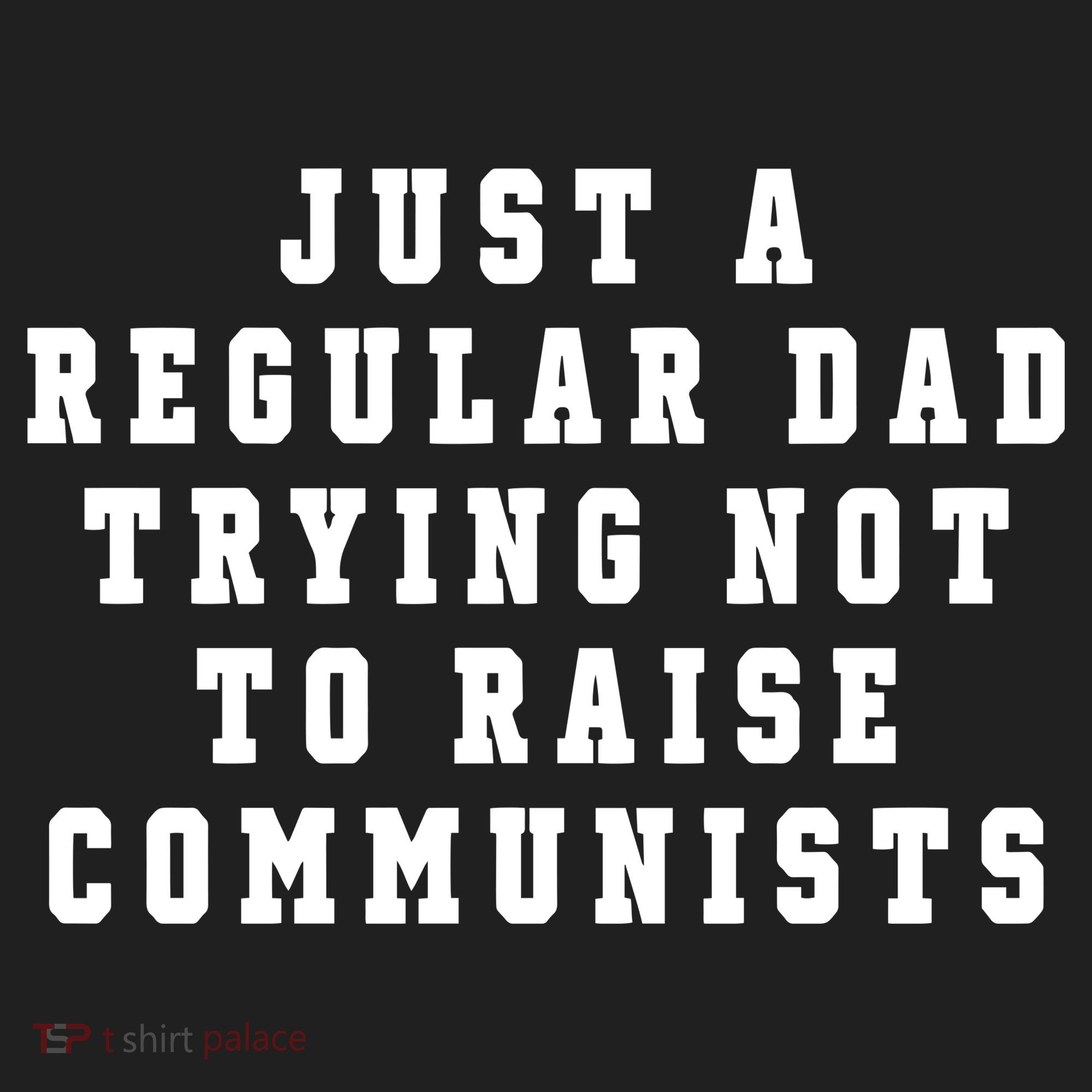 Just A Regular Dad Trying Not To Raise Communists Golf Towel