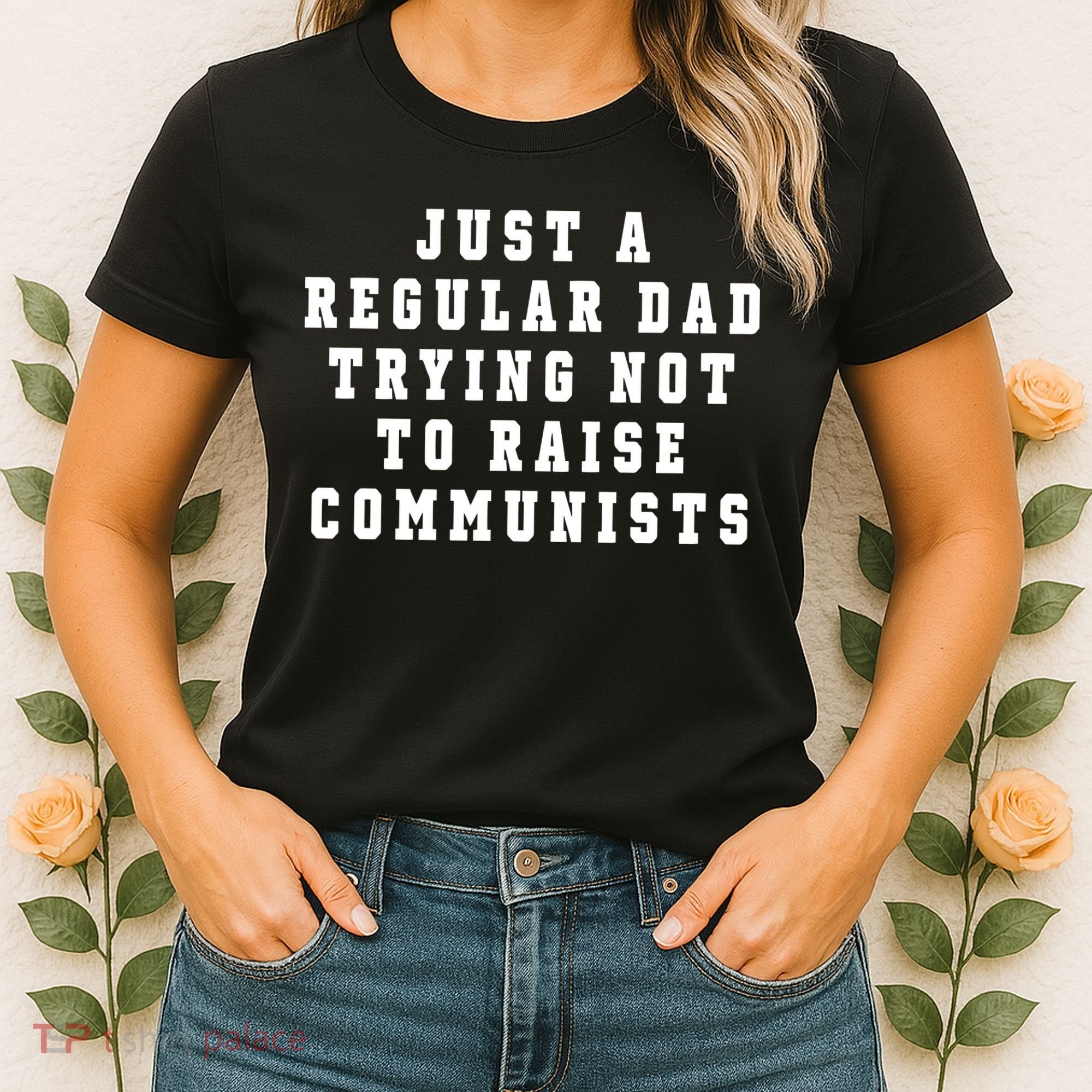 Just A Regular Dad Trying Not To Raise Communists Women's T-Shirt