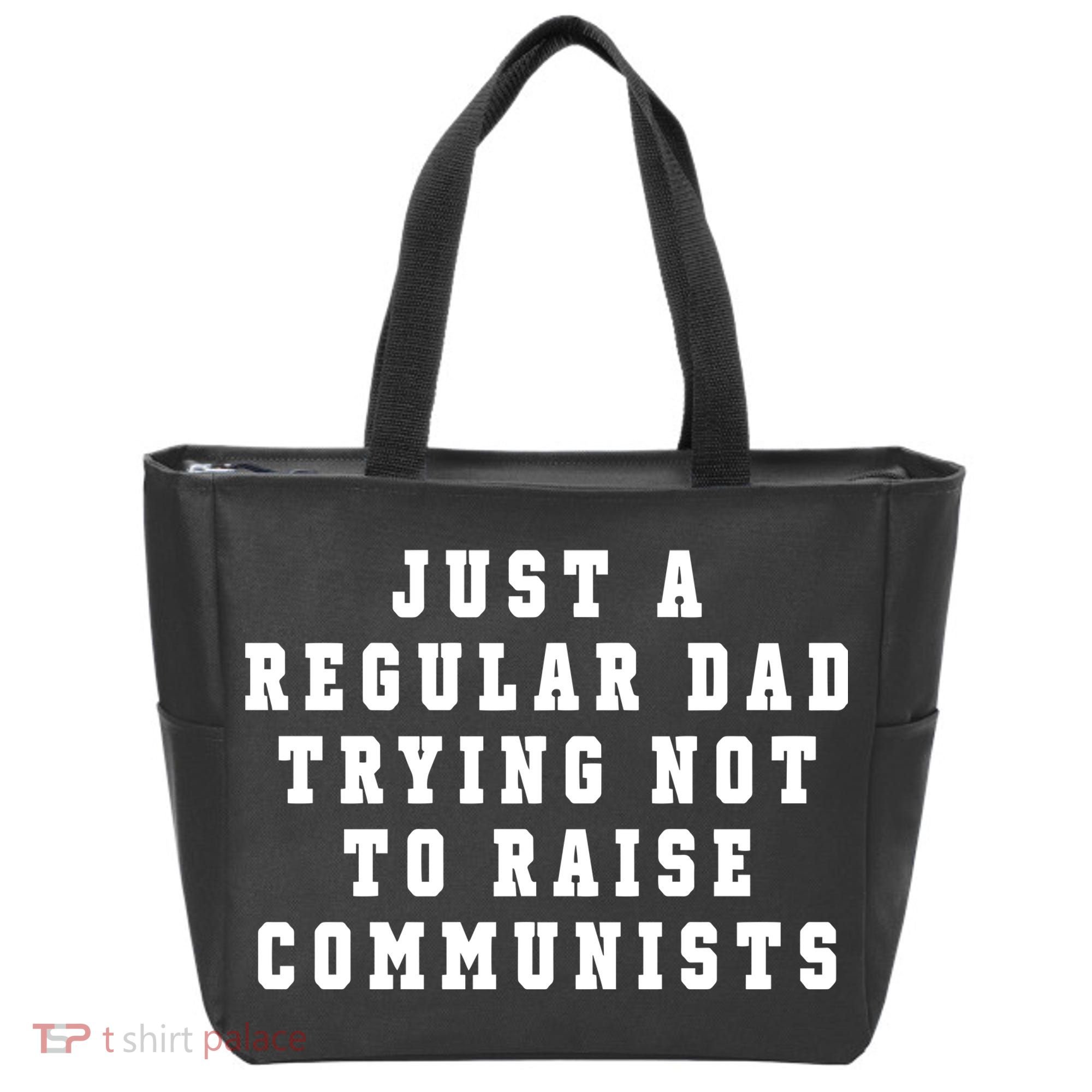 Just A Regular Dad Trying Not To Raise Communists Tote Bag