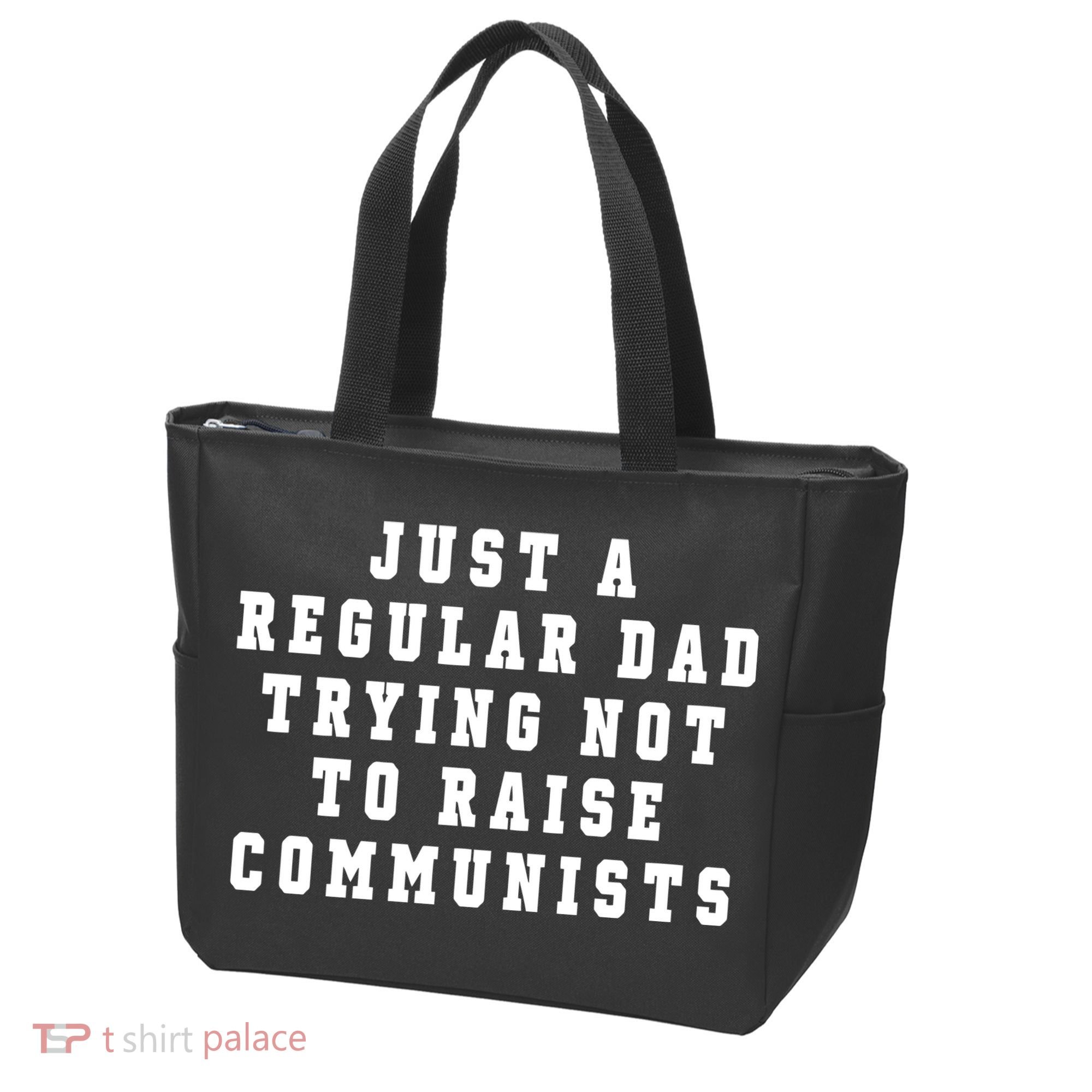 Just A Regular Dad Trying Not To Raise Communists Tote Bag
