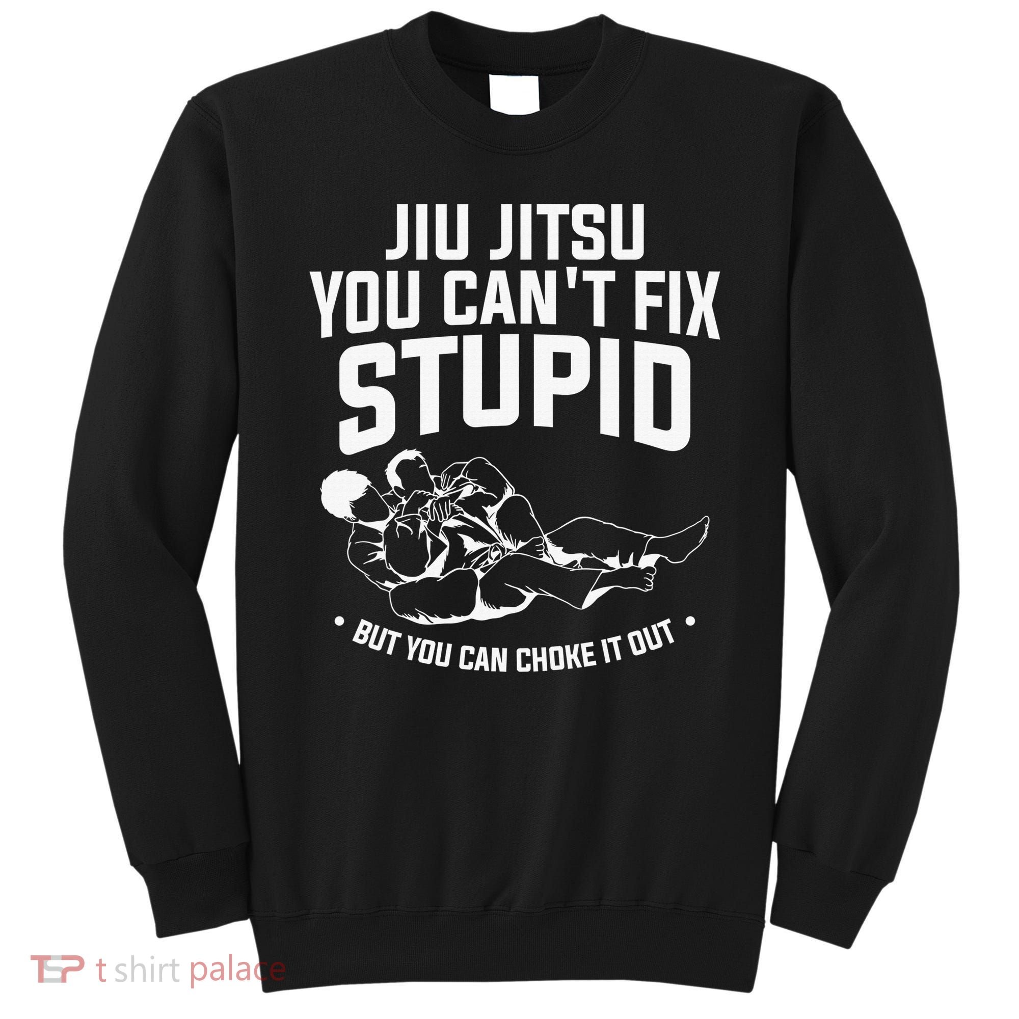 Brazilian Jiu Jitsu Jiu Jitsu Tee Funny You Can't Gift Sweatshirt